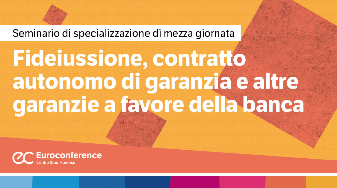 Immagine Fideiussione, contratto autonomo di garanzia e altre garanzie a favore della banca | Euroconference